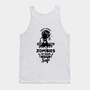 Zombies Eat Brains So don't worry You are Safe Tank Top